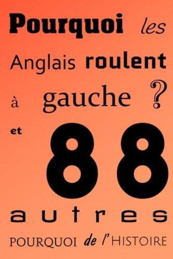 Couverture du livre « Pourquoi les anglais roulent à gauche ? et 88 autres pourquoi de l'histoire » de Verne Jerome aux éditions Jérôme Verne