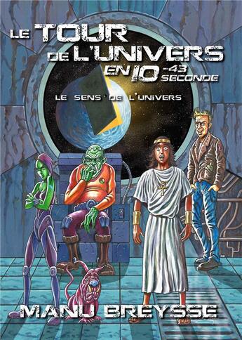 Couverture du livre « Le tour de l'univers en 10 puissance -43 seconde » de Manu Breysse aux éditions Breysse