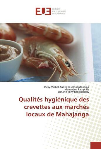 Couverture du livre « Qualites hygienique des crevettes aux marches locaux de mahajanga » de Mananjara Pamphile aux éditions Editions Universitaires Europeennes