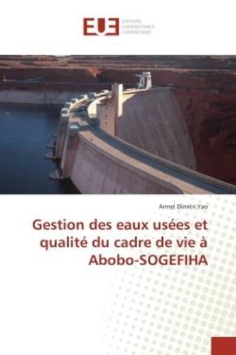 Couverture du livre « Gestion des eaux usees et qualite du cadre de vie a abobo-sogefiha » de Yao Armel aux éditions Editions Universitaires Europeennes