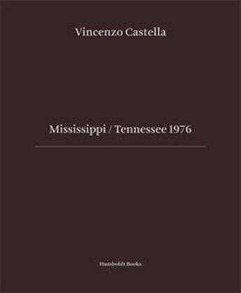 Couverture du livre « Mississippi / Tennessee 1976 » de Vincenzo Castella aux éditions Humboldt Books