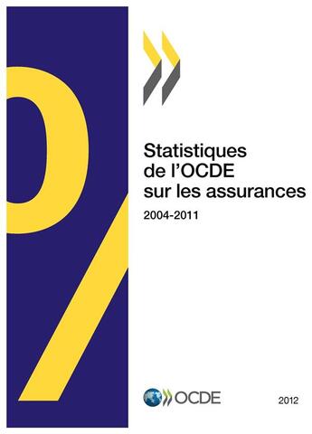 Couverture du livre « Statistiques de l'OCDE sur les assurances 2004-2011 ; édition 2012 » de Ocde aux éditions Ocde