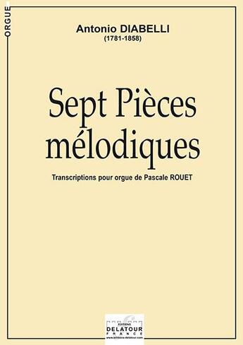 Couverture du livre « Sept pieces melodiques pour orgue » de Diabelli Anton aux éditions Delatour