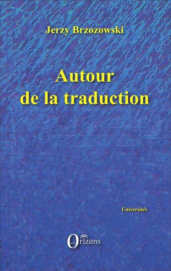 Couverture du livre « Autour de la traduction » de Jerzy Brzozowski aux éditions Orizons