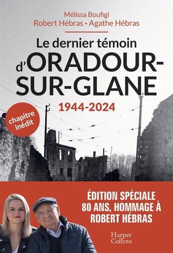 Couverture du livre « Le dernier témoin d'Oradour-sur-Glane » de Robert Hebras et Melissa Boufigi et Agathe Hebras aux éditions Harpercollins