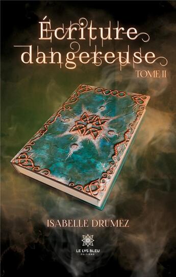 Couverture du livre « Écriture dangereuse Tome 2 » de Drumez Isabelle aux éditions Le Lys Bleu