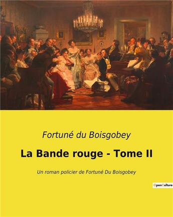 Couverture du livre « La Bande rouge - Tome II : Un roman policier de Fortuné Du Boisgobey » de Du Boisgobey aux éditions Culturea