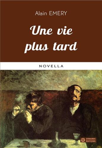 Couverture du livre « Une vie plus tard » de Alain Emery aux éditions Zonaires