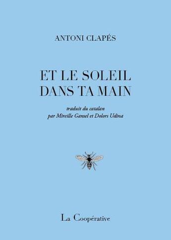 Couverture du livre « Et le soleil dans ta main » de Antoni Clapes aux éditions La Cooperative