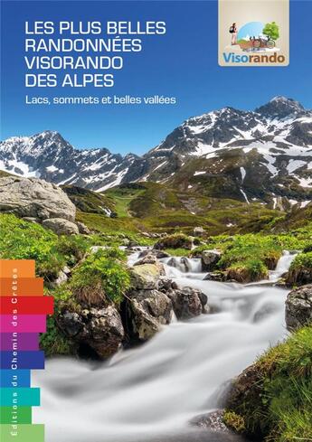 Couverture du livre « Les plus belles randonnees visorando des alpes lacs, sommets et belles vallees » de Visorando aux éditions Editions Du Chemin Des Cretes