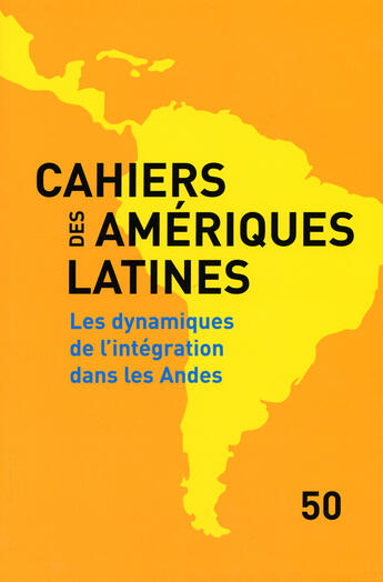 Couverture du livre « CAHIERS DES AMERIQUES LATINES T.50 ; les dynamiques de l'intégration dans les Andes » de  aux éditions Iheal