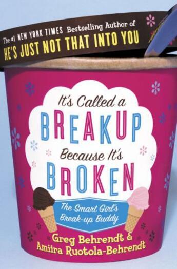 Couverture du livre « It's Called a Breakup Because It's Broken: The Smart Girl's Breakup Bu » de Greg Behrendt Amiira Ruotola-Behrendt aux éditions Epagine