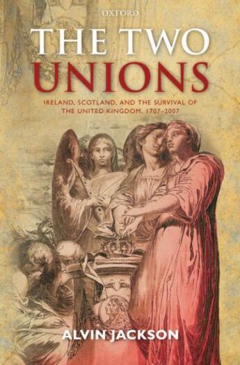 Couverture du livre « The Two Unions: Ireland, Scotland, and the Survival of the United King » de Jackson Alvin aux éditions Oup Oxford