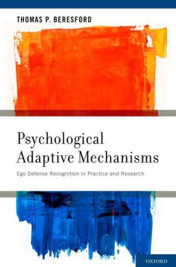 Couverture du livre « Psychological Adaptive Mechanisms: Ego Defense Recognition in Practice » de Beresford Md Thomas P aux éditions Oxford University Press Usa