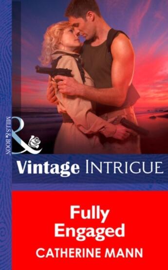 Couverture du livre « Fully Engaged (Mills & Boon Intrigue) (Wingmen Warriors - Book 11) » de Catherine Mann aux éditions Mills & Boon Series