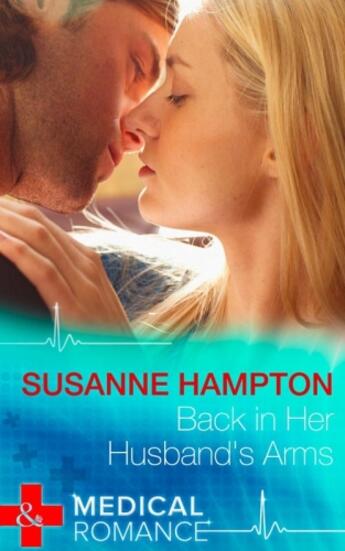 Couverture du livre « Back in Her Husband's Arms (Mills & Boon Medical) » de Susanne Hampton aux éditions Mills & Boon Series