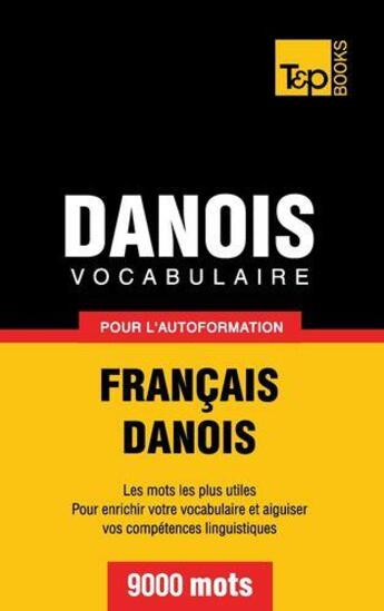 Couverture du livre « Vocabulaire français-danois pour l'autoformation : 9000 mots » de Andrey Taranov aux éditions Books On Demand