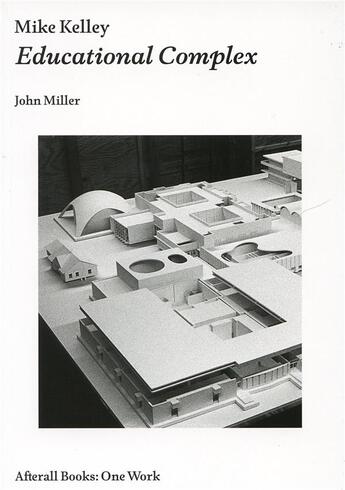 Couverture du livre « Mike kelley educational complex » de John Miller aux éditions Mit Press