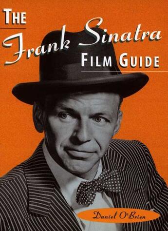 Couverture du livre « The Frank Sinatra Film Guide » de O'Brien Daniel aux éditions Pavilion Books Company Limited