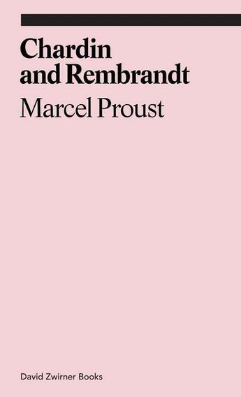 Couverture du livre « Marcel proust : chardin and rembrandt » de Marcel Proust aux éditions David Zwirner