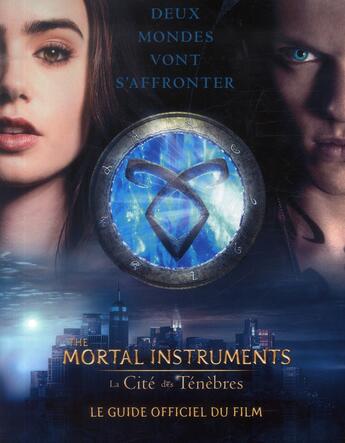 Couverture du livre « The mortal instruments ; la cité des ténèbres ; le guide officiel du film » de  aux éditions Hachette Romans