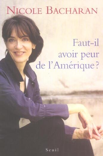 Couverture du livre « Faut-il avoir peur de l'Amérique? » de Nicole Bacharan aux éditions Seuil