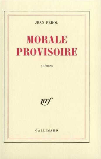 Couverture du livre « Morale provisoire » de Jean Pérol aux éditions Gallimard