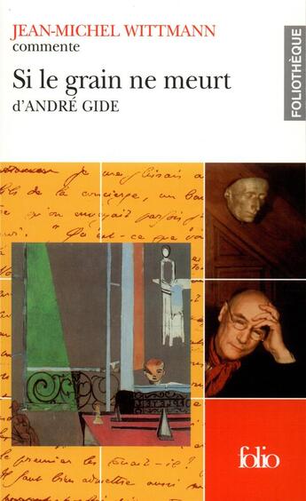 Couverture du livre « Si le grain ne meurt d'André Gide » de Jean-Michel Wittmann aux éditions Folio