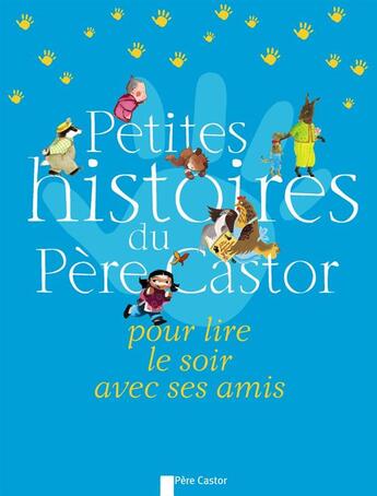 Couverture du livre « Petites histoires du père castor pour lire le soir avec ses amis » de  aux éditions Pere Castor