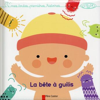 Couverture du livre « La bête à guillis ; mes toutes premieres histoires de 12 à 24 mois » de Frederic Maupome aux éditions Pere Castor