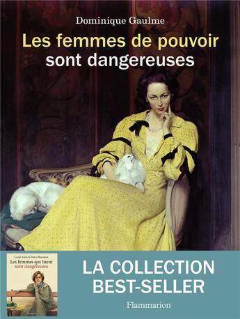 Couverture du livre « Les femmes de pouvoir sont dangereuses » de Dominique Gaume aux éditions Flammarion