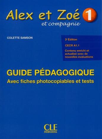 Couverture du livre « ALEX ET ZOE t.1 : CECR ; A1.1 ; guide pédagogique (3e édition) » de Colette Samson aux éditions Cle International