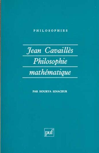 Couverture du livre « Jean cavailles philosophie mathemat. » de Sinaceur H. aux éditions Puf