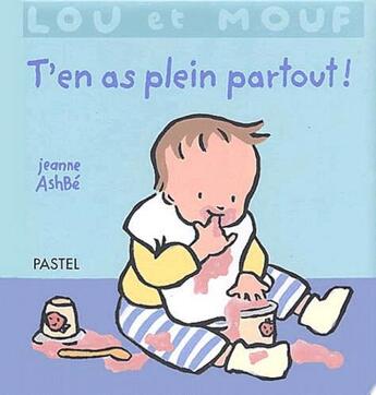 Couverture du livre « Lou et Mouf t'en as plein partout » de Jeanne Ashbe aux éditions Ecole Des Loisirs