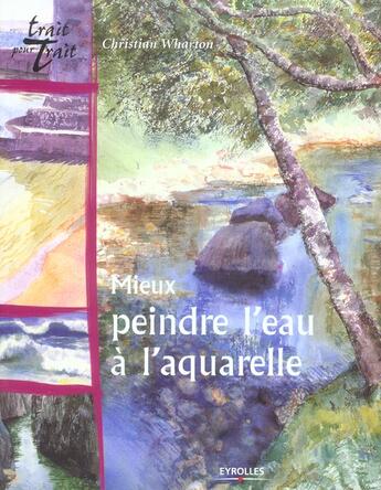 Couverture du livre « Mieux peindre l'eau a l'aquarelle » de Wharton aux éditions Eyrolles