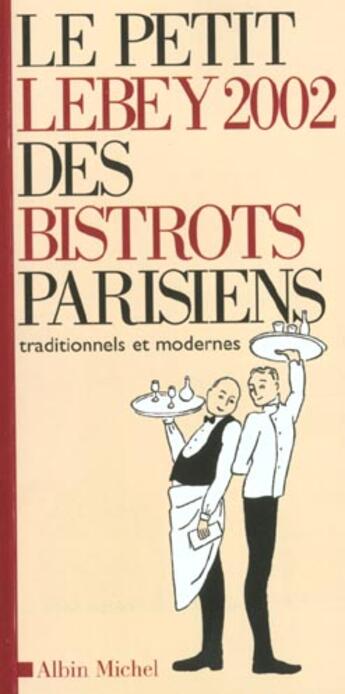 Couverture du livre « Le Petit Lebey 2002 Des Bistrots Parisiens » de Claude Lebey aux éditions Albin Michel