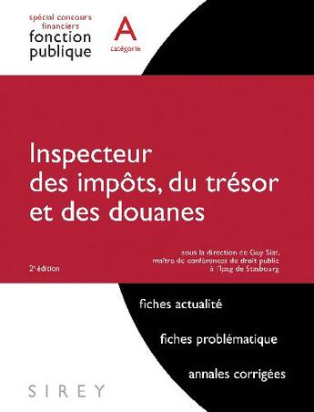 Couverture du livre « Inspecteur des impôts, du trésor et des douanes ; catégorie A (2e édition) » de Guy Siat aux éditions Sirey