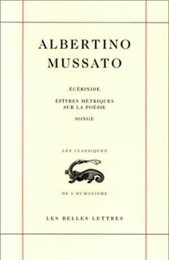 Couverture du livre « Écérinide - Épitres métriques sur la poésie - Songe » de Albertinus Mussatus aux éditions Belles Lettres