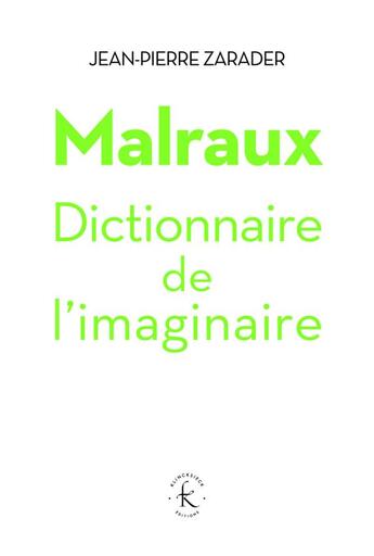 Couverture du livre « Malraux, dictionnaire de l'imaginaire » de Jean-Pierre Zarader aux éditions Klincksieck
