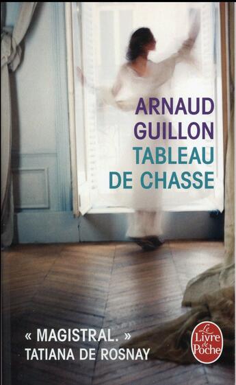 Couverture du livre « Tableau de chasse » de Arnaud Guillon aux éditions Le Livre De Poche