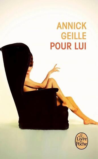 Couverture du livre « Pour lui » de Annick Geille aux éditions Le Livre De Poche