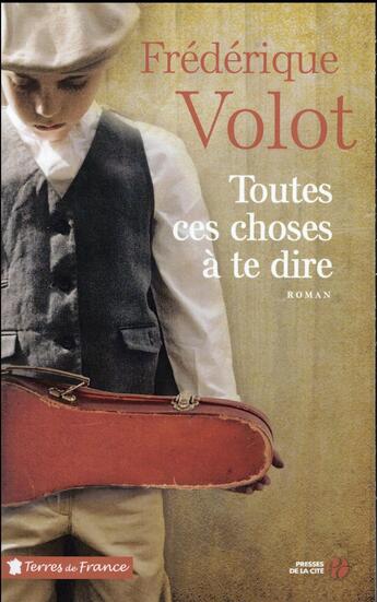 Couverture du livre « Toutes ces choses à te dire » de Frederique Volot aux éditions Presses De La Cite