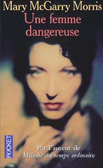 Couverture du livre « Une Femme Dangereuse » de Mary Mcgarry Morris aux éditions Pocket