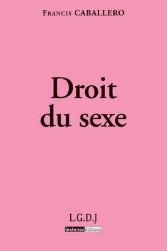 Couverture du livre « Droit du sexe » de Francis Caballero aux éditions Lgdj