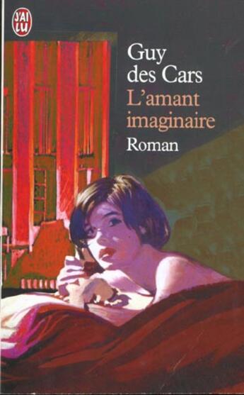 Couverture du livre « L'amant imaginaire » de Guy Des Cars aux éditions J'ai Lu