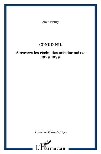 Couverture du livre « Congo, Nil à travers les récits des missionnaires (1929-1939) » de Alain Fleury aux éditions L'harmattan