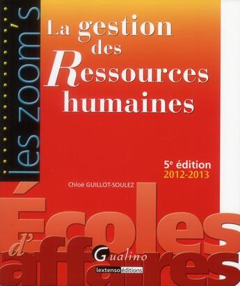 Couverture du livre « La gestion des ressouces humaines 2012-2013 (5e édition) » de Chloe Guillot-Soulez aux éditions Gualino