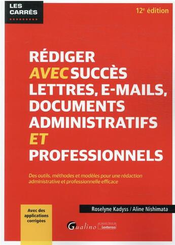 Couverture du livre « Rédiger avec succès lettres, e-mails et documents administratifs (12e édition) » de Aline Nishimata et Roselyne Kadyss aux éditions Gualino