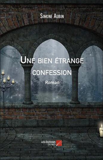 Couverture du livre « Une bien étrange confession » de Simone Aubin aux éditions Editions Du Net