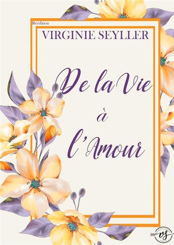 Couverture du livre « De la vie à l'amour » de Seyller Virginie aux éditions Books On Demand